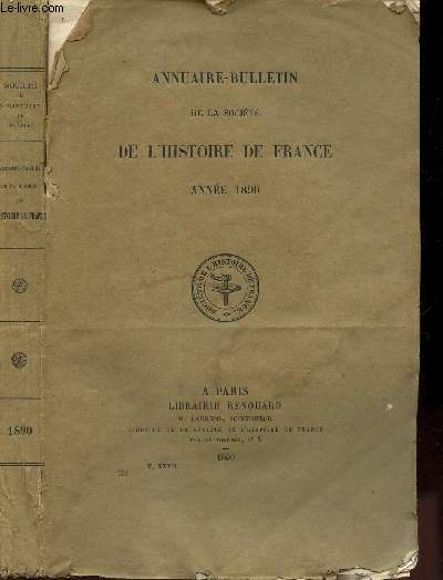 ANNUAIRE-BULLETIN DE LA SOCIETE DE L'HISTOIRE DE FRANCE - ANNEE 1890 - T. XXVII.