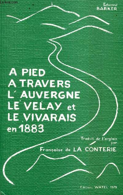 A PIED A TRAVERS L'AUVERGNE LE VELAY ET LE VIVARAIS EN 1883