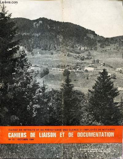 CAHIERS DE LIAISON ET DE DOCUMENTATION - N12 - OCTOBRE 1966 / Le Notariat, une population de 47000 ames / LEs obligations du Notaire / En cas de dcs en activit / le reglement d'une feuille de soin etc..