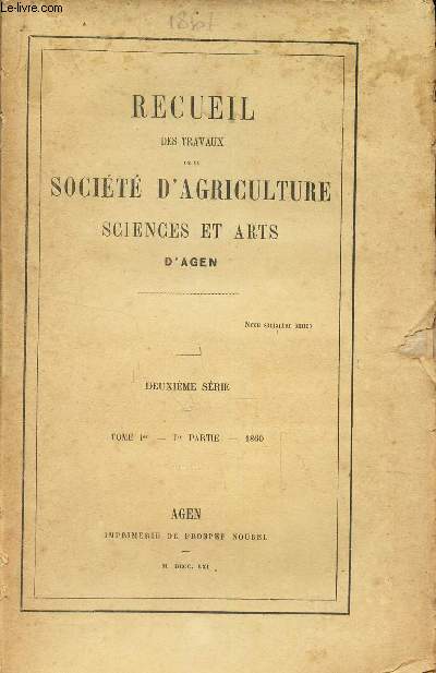 RECUEIL DES TRAVAUX DE LA SOCIETE D'AGRICULTURE SCIENCES ET ARTS D'AGEN / Tome Ier - 1ere partie - 1860 / deuxieme serie.