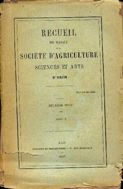 RECUEIL DES TRAVAUX DE LA SOCIETE D'AGRICULTURE SCIENCES ET ARTS D'AGEN / Tome X - 2eme partie - 1887 / deuxieme serie.