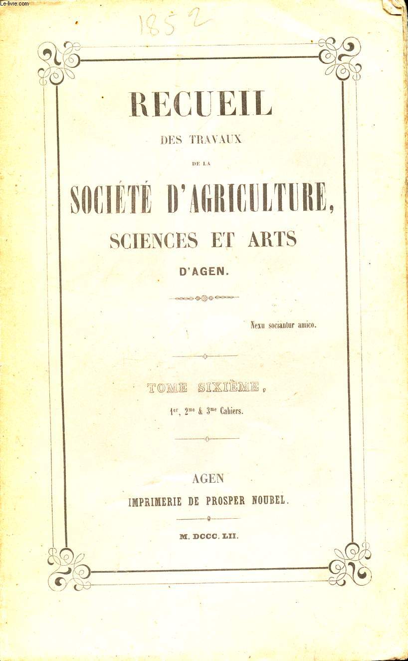 RECUEIL DES TRAVAUX DE LA SOCIETE D'AGRICULTURE SCIENCES ET ARTS D'AGEN / Tome 6eme - 1er, 2e et 3e cahiers.