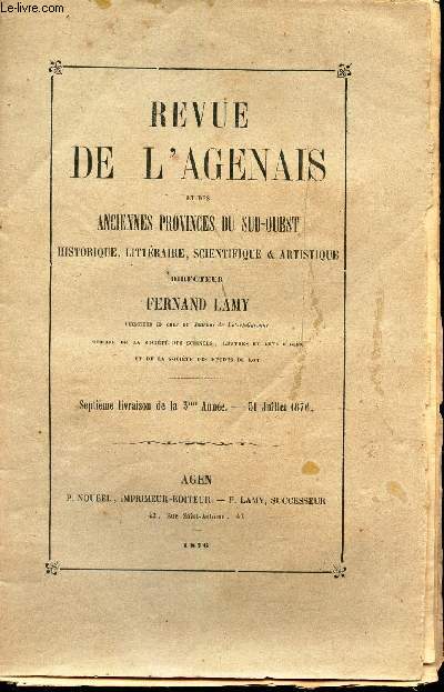 REVUE DE L'AGENAIS - 7e livraison - 31 juil 1876 / Pierre Darquey par M J Lacoste / Geographie militaire de la Gascogne au XVIIe et XVIIIe siecles par JF Blad / M de Bellecombe, general agenais et les colonies francaises au XVIIIe s par F Moulenq.