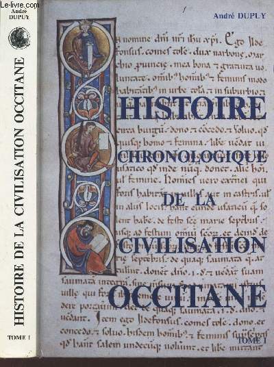 HISTOIRE CHROOLOGIQUE DE LA CIVILISATION OCCITANE - TOME 1 : DES ROGINES A 1599.