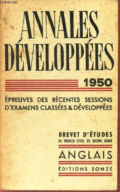 ANGLAIS / ANNALES DEVELOPPEES - 1950 / EPREUVES RECENTES -SESSIONS D'EXAMENS CLASSEES ET DEVELOPPEES /BREVET D'ETUDES du 1er cycle du second degr.