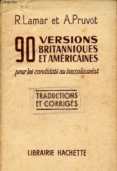 90 VERSIONS BRITANNIQUES ET AMERICAINES - POUR LES CANDIDATS AU BACCALAUREAT - TRADUCTIONSS ET CORRIGES.