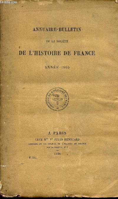 ANNUAIRE - BULLETIN DE LA SOCIETE DE L'HISTOIRE DE FRANCE - ANNEE 1865. / TOME III