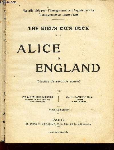 ALICE IN ENGLAND - CLASSE DE (SECONDE ANNEE D'ANGLAIS) / THE GIRL'S OWN BOOK.