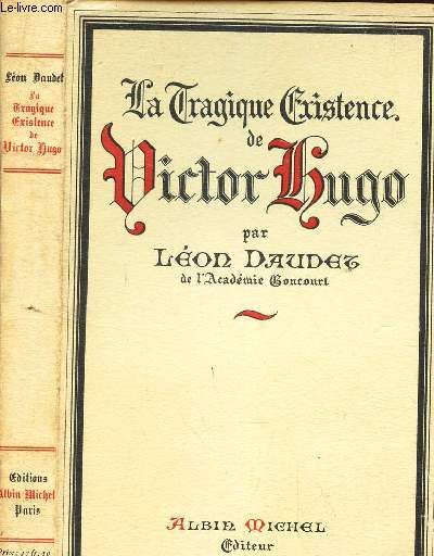 LA TRAGIQUE EXISTENCE DE VICTOR HUGO