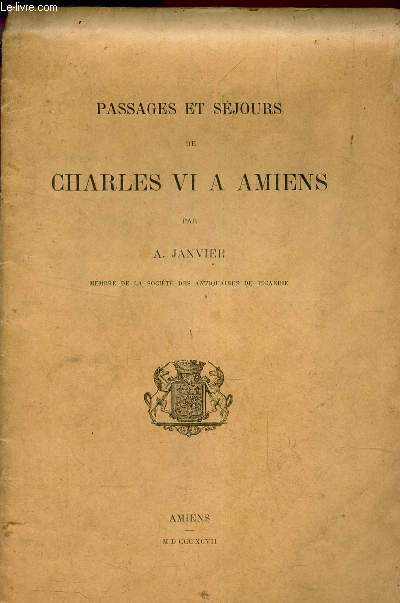 PASSAGES ET SEJOURS DE CHARLES VI A AMIENS