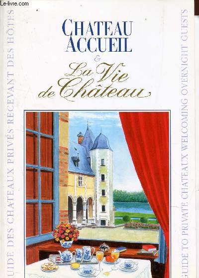 CHATEAU ACCUEIL & LA VIE DE CHATEAU - LE GUIDE DES CHATEAUS PRIVES RECEVANT DES HOTES