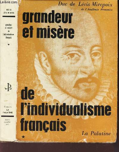 GRANDEUR ET MISERE DE L'INDIVIDUALISME FRANCAIS - TOME 1 .