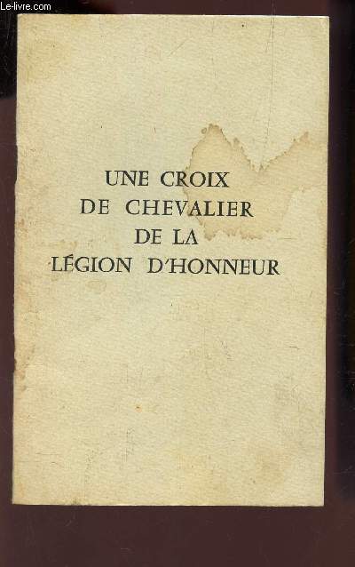 UNE CROIX DE CHAVALIER DE LA LEGION D'HONNEUR