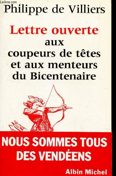 LETTRE OUVERTE AUX COUPEURS DE TETES ET AUX MENTEURS DU BICENTERNAIRE.