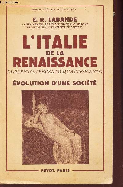 L'ITALIE DE LA RENAISSANCE / Duecento - Trescento - Quattrocento. volution d'une Socit.