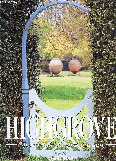 HIGHGROVE, THE PRINCE'S SECRET GARDEN - PART SIX / THE WILD SIDE OF A PRINCE.