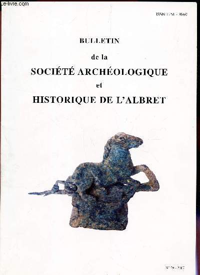 BULLETIN DE LA SOCIETE ARCHEOLOGIQUE ET HISTORIQUE DE L'ALBRET / TOME 29 - ANNEE 2007 / un Nracais meconnu : Ferdinand Dubroca (1ere partie) par Robert Miranes / Decouvertes sur un site gallo-romain de la commune d'Astaffort (Lot et Garonne) etc....