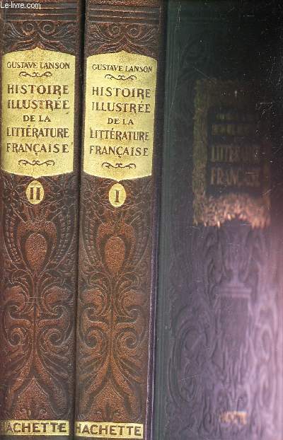 HISTOIRE ILLUSTREE DE LA LITTERATURE FRANCAISE - EN 2 VOLUMES (TOMES 1 et 2) / Le Moyen Age Du Moyen Age a la Renaissance Le XVIe. Siecle Le XVIIe. Siecle Le XVIIIe. Siecle Epoque Contemporaine.