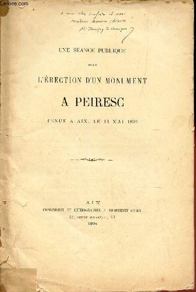 UNE SEANCE PUBLIQUE POUR L'ERECTION D'UN MONUMENT A PEIRESC TENUE A AIX, LE 11 MAI 1894.