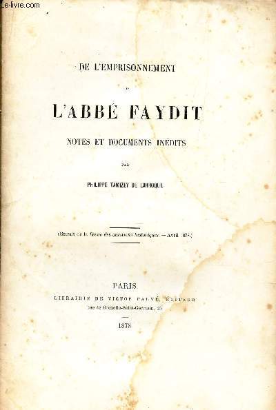 L'ABBE FAYDIT - NOTES ET DOCUMENTS INEDITS (Extrait de la Revue des questions historiques - Avril 1878). / TIRE A 50 EXEMPLAIRES.