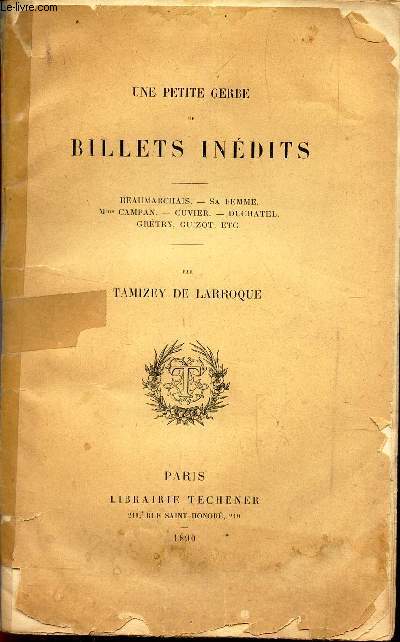 UNE PETITE GERBE DE BILLETS INEDITS - Beaumarchais - SA femme - Mme Campan - Cuvier - Duchatel - Guetry, Guizot etc...