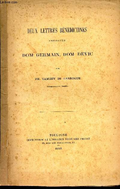 DEUX LETTRES BENEDICTINES INEDITES DOM GERMAN, DOM DEVIC / EXTRAIT DES ANNLAES DU MIDI - TOME I (1889) (pp. 397-405).
