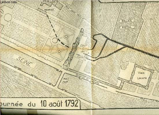 1 CARTE : LA JOURNEE DU 10 AOUT 1792 - en noir et blanc - de dimension 40 Cm X 27 Cm environ.