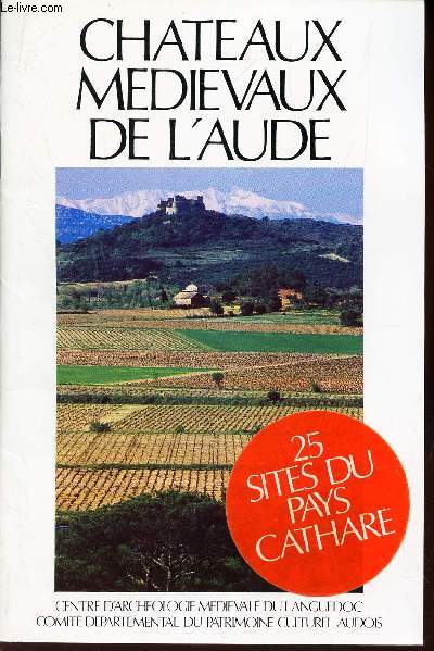CHATEAUX MEDIEVAUX DE L'AUDE - 25 SITES DU PAYS CATHARE - GUIDE DU VISITEUR. / REVUE ANNUELLE DU CAML - supplement au tome 4 - 1986.