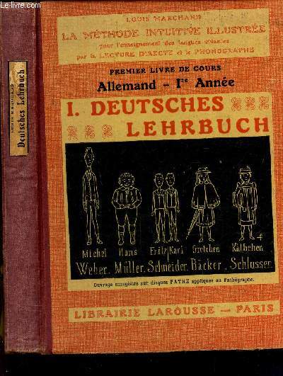I - DEUTSCHES LEHRBUCH - 1er livre de cours - ALLEMAND - 1ere ANNEE / LA METHODE INTUITIVE ILLUSTREE pour l'enseignement des langues vivantes par la lecture directe de le phonographe.