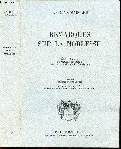 REMARQUES SUR LA NOBLESSE - Etude et projet de reforme du second ordre a la veille de la Rvolution.