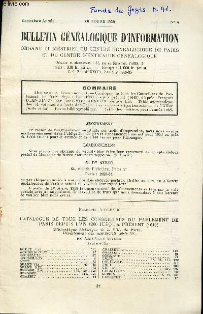 BULLETIN GENEALOGIQUE D'INFORMATION - N 4 - octobre 1958 / Catalogue de tous les conseilliers du Parlement de PAris, depuis l'an 1260 jusqu'a present (1649) d'apres Francois Blanchard, par Anne-Marie Armelin (suite et fin) - Table onomastique des ....