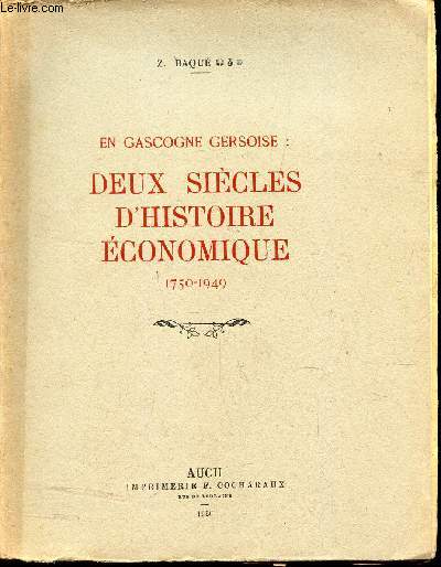 EN GASCOGNE GERSOISE : DEUX SIECLES D'HISTOIRE ECONOMIQUE - 1750-1949.