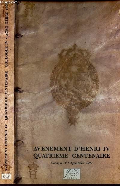 LETTRES AU TEMPS DE HENRI IV / Volumes des actes du colloque - Agen-Nerac 18-20 mai 1990.
