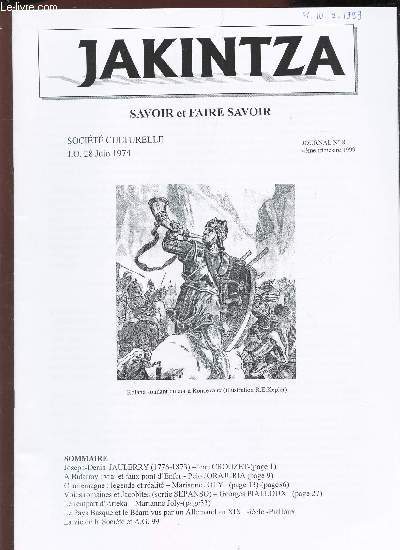 JAKINTZA - Journal N8 - 4e trim. 1999 / Jaulery (1776-1873) / A bidarray : vrai et faont pont de fer / Charlemagne : legende et realit / Voies romaines et JAcobites (sorite Sepanso) / LE rempart d'Arteka etc..