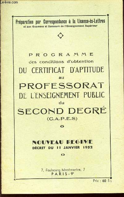 PROGRAMME DES CONDITIONS D'OBTENTION DU CERTIFICAT D'APTITUDE AU PROFESSORAT DE L'ENSEIGNEMENT PUBLIC DU SECOND DEGRE 5CAPES) - NOUVEAU REGIME - Decert du 11 janvier 1952.