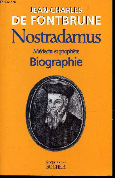 NOSTRADAMUS , MEDECIN ET PROPHETE - BIOGRAPHIE.
