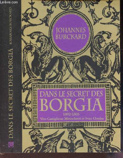 DANS LE SECRET DES BORGIA - 1492-1506 -