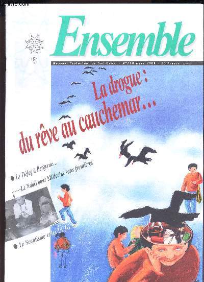 ENSEMBLE - N150 - mars 2000 / LA DROGUE : DU REVE AU CAUCHEMAR ... / LA DEFAP A BERGERAC ... / LE NOBEL POUR MEDECINS SANS FRONTIERES / LE SCOUTISME ET LES UCJG ...