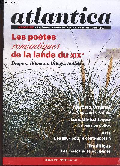 ATLANTICA - N61 - fevrier 1999 / LES POETES ROMANTIQUES DE LA LANDE DU XIXe SIECLE - Despax, Rameau, Daug, Salles ... / MArcelo Ordonez, aux capucins d'Orthez / Jean-Michel Lopez : la passion pottok / Des lieux pour le contemporain / Les mascarades soul