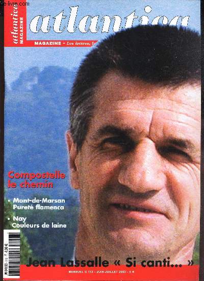 ATLANTICA - N113 - juin-juillet 2003 / COMPOSTELLE LE CHEMIN - Mont de Marsan - Puret flamenca - Nay couleurs de laine / JEAN LASSALLE 