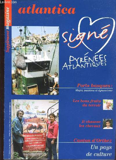 ATLANTICA - supplement DU N114 - N3 ((juillet-aout 2003) / Sign - Pyrnes Atlantiques / Ports basques : Magie, passions et dynamisme / Les bons fruits du terroir / Il chausse les chevaux / Canton d'Orthez / Un pays de culture.