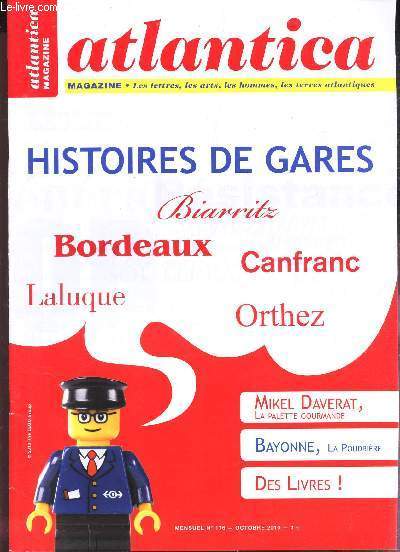 ATLANTICA - N176 - octobre 2010 / HISTOIRE DE GARES - BIARRITZ - Bordeaux - Canfranc - Laluque - Orthez / Mikel DAverat, la palette Gourmande ...