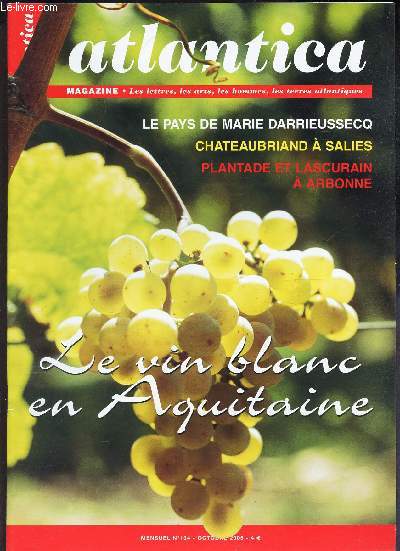 ATLANTICA - N134 - octobre 2005 / LE VIN BLANC E NAQUITAINE - Le pays de Marie Darrieussecq - Chateaubriand  Salies - Plantade et Lascurain a Arbonne ...