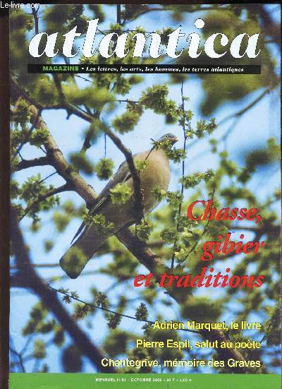 ATLANTICA - N81 - octobre 2000 / CHASSE, GIBIER ET TRADITIONS / Adrien Marquet, le livre - Pierre Espil, salut au poete - Chantegrive, memoire des GRaves ...