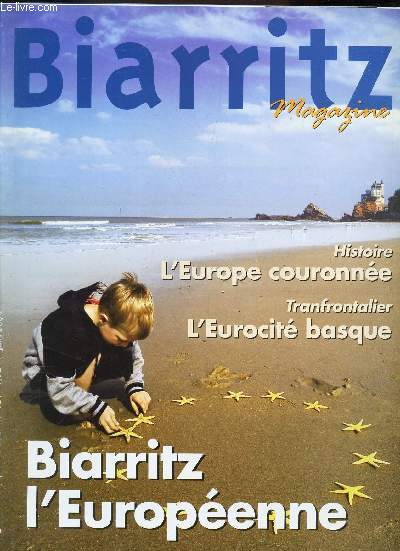 BIARRITZ MAGAZINE - N131 - juin 2004 / BIARRITZ EUROPEENNE / HISTOIRE L'EURPOE COURONNEE / TRANFRONTALIER : L'EUROCITE BASQUE ...