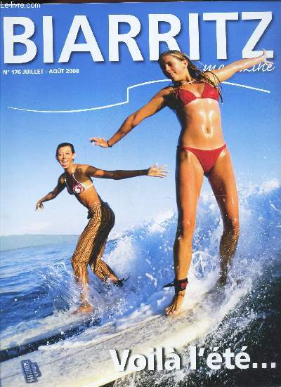 BIARRITZ MAGAZINE - N176 - juillet-aout 2008 / VOILA L'ETE ...