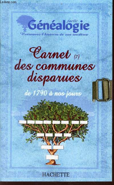 CARNET DES COMMUNES DISPARUES - DE 1790 A NOS JOURS.