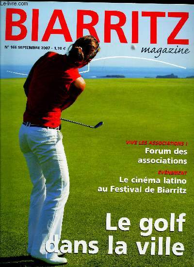 BIARRITZ MAGAZINE - N166 - SEPTEMBRE 2007 / LE GOF DANS LA VILLE / FORUM DES ASSOCIATIONS / LE CINEMA LATINO AU FESTIVAL DE BIARRITZ...