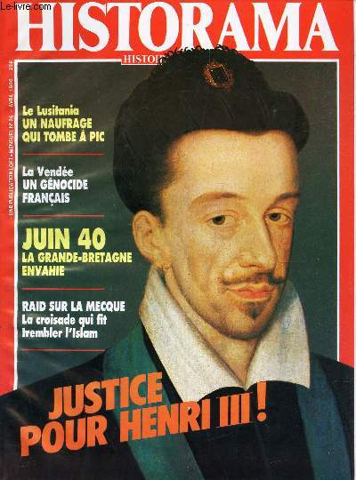 HISTORAMA - N26 - AVRIL 1986 / LE LUSITANIA , UN NAUFRAGE QUI TOMBE A PIC / LA VENDEE , UN GENOCIDE FRANCAIS / JUIN 40, LA GRANDE-BRETAGNE ENVAHIE / RAID SUR LA MECQUE , la croisade qui fit trembler l'Islam / JUSTICE POUR HENRI III!.
