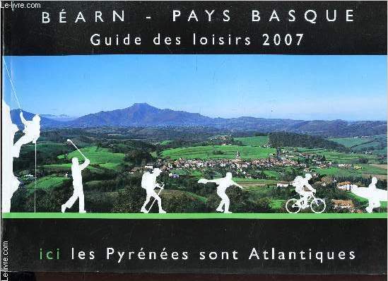 BEARN-PAYS BASQUE - GUIDE DES LOISIRS 2007